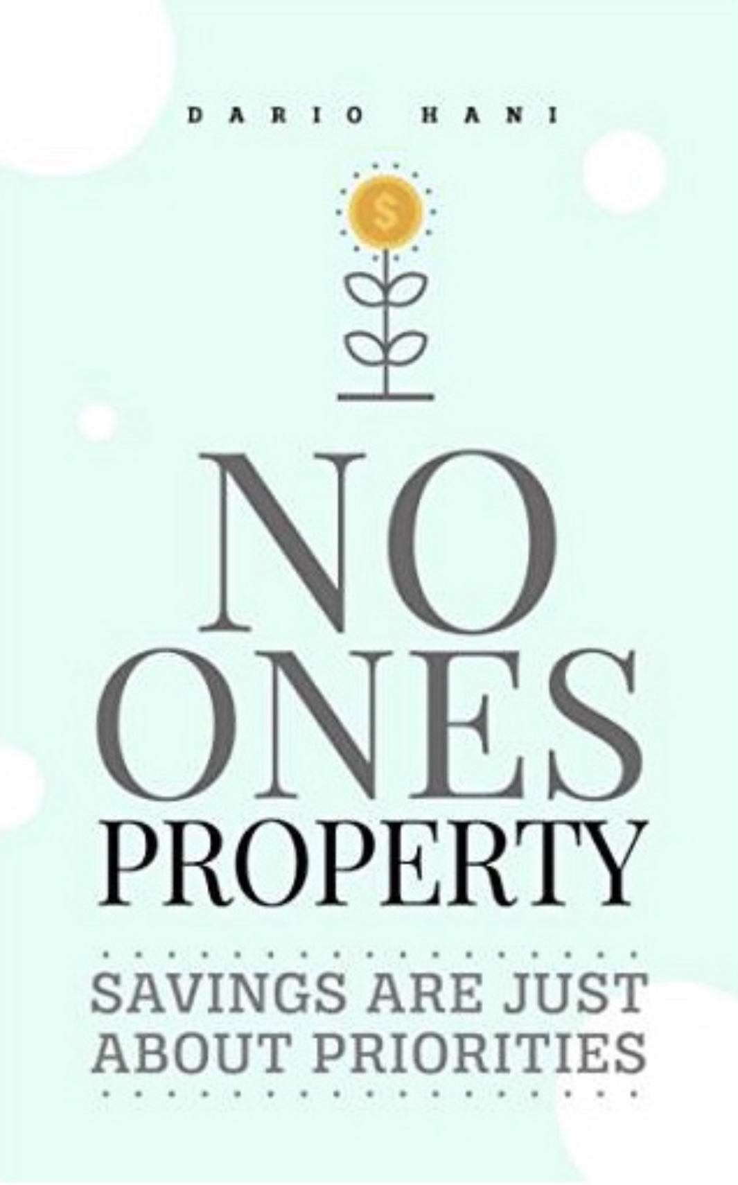 Book cover of No Ones Property: Savings Are Just About Priorities by Dario Hani